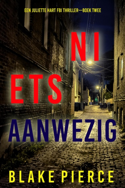 Niets Aanwezig Een Juliette Hart FBI Thriller—Boek Twee)