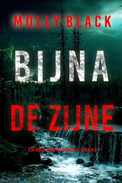Bijna De Zijne (Een Grace Ford FBI Thriller—Boek Vijf)