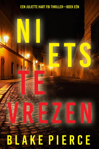 Niets te Vrezen (Een Juliette Hart FBI Thriller—Boek Eén)