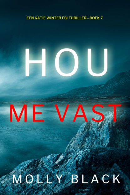 Hou Me Vast (Een Katie Winter FBI Thriller—Boek 7)