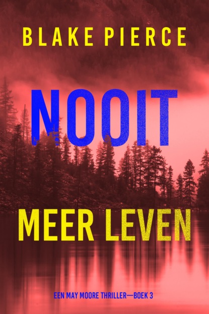 Nooit Meer Leven (Een May Moore Thriller—Boek 3)