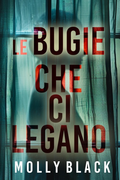 LE BUGIE CHE CI LEGANO - Un avvincente thriller psicologico con un incredibile finale a sorpresa