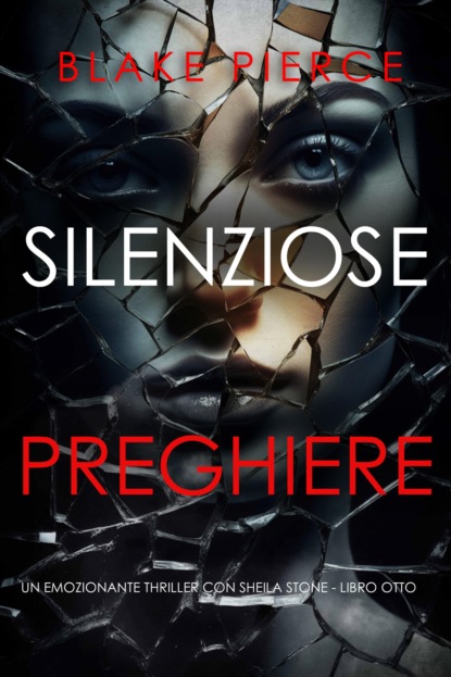 Silenziose Preghiere (Un emozionante thriller con Sheila Stone - Libro Otto)