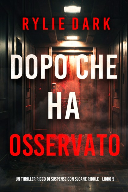 Dopo Che Ha Osservato (Un thriller ricco di suspense con Sloane Riddle - Libro 5)