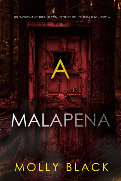A Malapena (Un emozionante thriller con l'agente dell'FBI Tessa Flint - Libro 6)