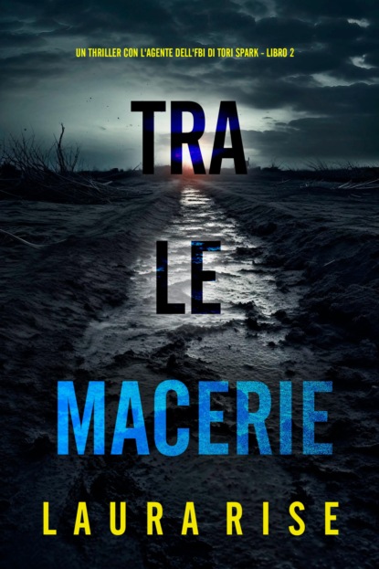 Tra le Macerie (Un thriller con l'agente dell'FBI di Tori Spark - Libro 2)