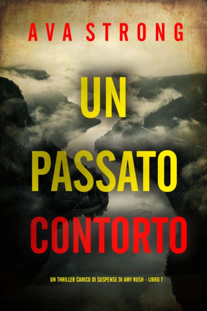 Un Passato Contorto (Un Thriller Carico di Suspense di Amy Rush - Libro 7)