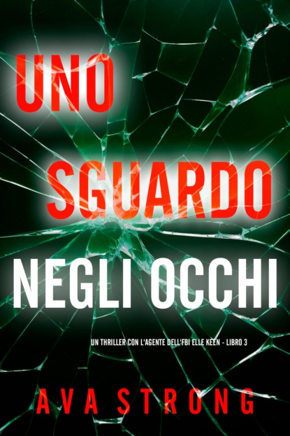 Uno Sguardo Negli Occhi (Un Thriller con l'Agente dell'FBI Elle Keen - Libro 3)