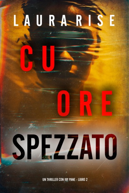 Cuore Spezzato (Un thriller con Ivy Pane - Libro 2)