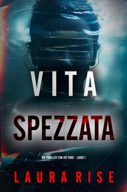 Vita Spezzata (Un thriller con Ivy Pane - Libro 1)