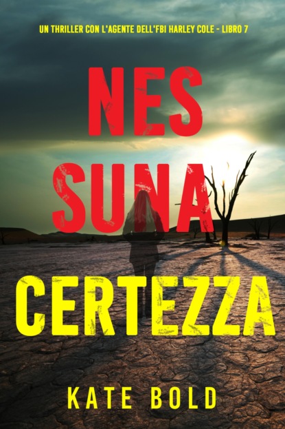 Nessuna certezza (Un thriller con l'agente dell'FBI Harley Cole - Libro 7)