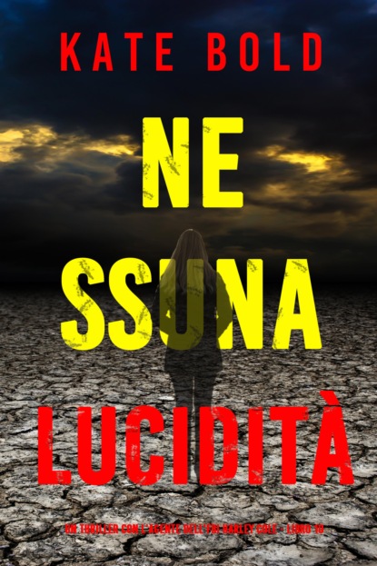 Nessuna lucidità (Un thriller con l'agente dell'FBI Harley Cole - Libro 10)