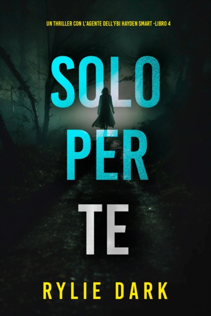 Solo Per Te (Un thriller con l'Agente dell'FBI Hayden Smart -Libro 4)