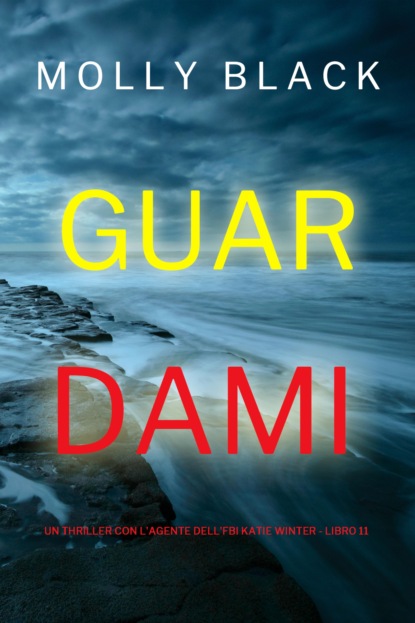Guardami (Un thriller con l'agente dell'FBI Katie Winter - Libro 11)