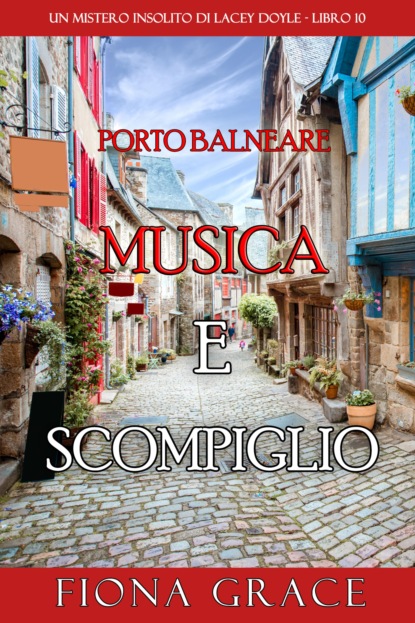 Musica e Scompiglio (Un mistero insolito di Lacey Doyle - Libro 10)