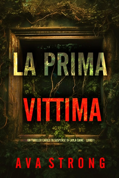 La Prima Vittima (Un Thriller Carico di Suspense di Layla Caine - Libro 1)