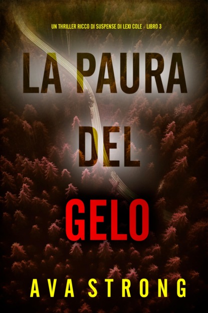 La Paura del Gelo (Un Thriller Ricco di Suspense di Lexi Cole - Libro 3)