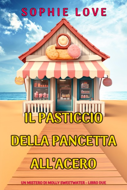 Il Pasticcio della Pancetta all'Acero (Un mistero di Molly Sweetwater - Libro Due)