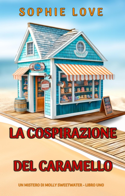La Cospirazione del Caramello (Un mistero di Molly Sweetwater - Libro Uno)