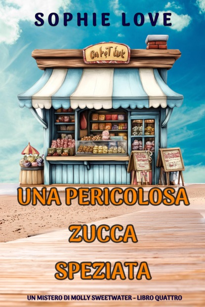 Una Pericolosa Zucca Speziata (Un mistero di Molly Sweetwater - Libro Quattro)