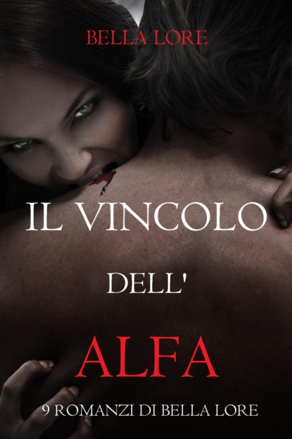 Il Vincolo dell'Alfa: il 1° di 9 romanzi di Bella Lore