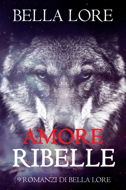 Amore Ribelle: il 3° di 9 romanzi di Bella Lore