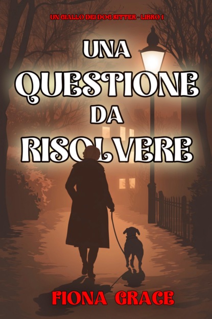 Una Questione da Risolvere (Un giallo dei dog sitter - Libro 1)