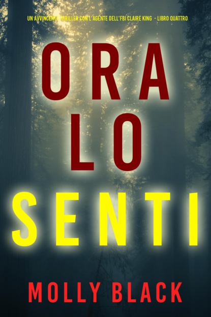 Ora lo Senti (Un avvincente thriller con l'agente dell'FBI Claire King - Libro Quattro)