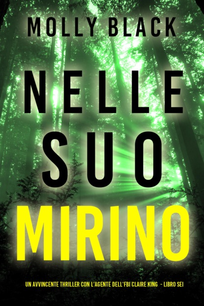 Nelle Suo Mirino (Un avvincente thriller con l'agente dell'FBI Claire King - Libro Sei)