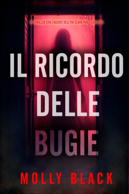 Il Ricordo delle Bugie (Un thriller con l'agente dell'FBI Clara Pike - Libro Tre)