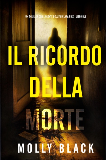 Il Ricordo della Morte (Un thriller con l'agente dell'FBI Clara Pike - Libro Due)
