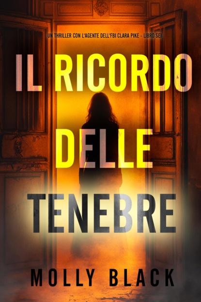 Il Ricordo delle Tenebre (Un thriller con l'agente dell'FBI Clara Pike - Libro Sei)