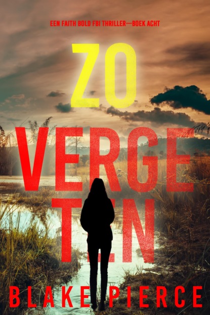 Zo Vergeten (Een Faith Bold FBI Thriller—Boek Acht)
