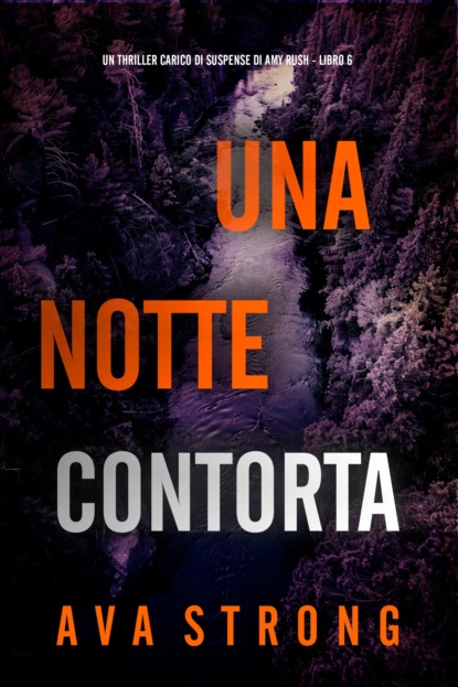 Una Notte Contorta (Un Thriller Carico di Suspense di Amy Rush - Libro 6)