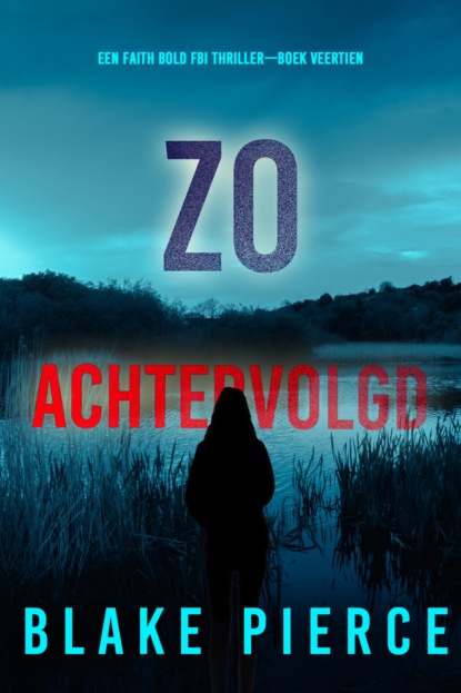 Zo Achtervolgd (Een Faith Bold FBI Thriller—Boek Veertien)