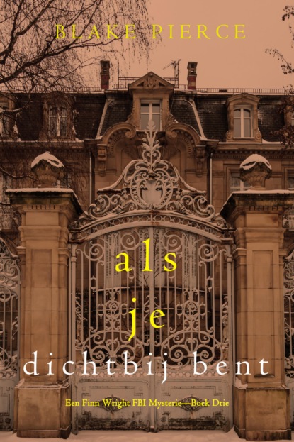Als je dichtbij bent (Een Finn Wright FBI Mysterie—Boek Drie)