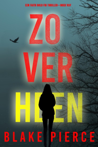 Zo Ver Heen (Een Faith Bold FBI Thriller—Boek Vijf)