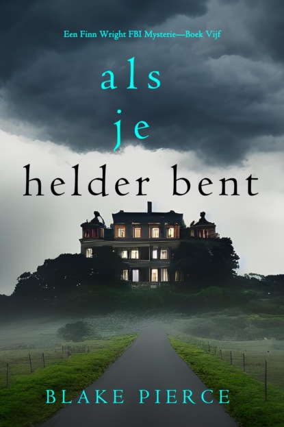 Als je helder bent (Een Finn Wright FBI Mysterie—Boek Vijf)