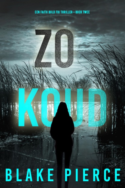 Zo Koud (Een Faith Bold FBI Thriller—Boek Twee)