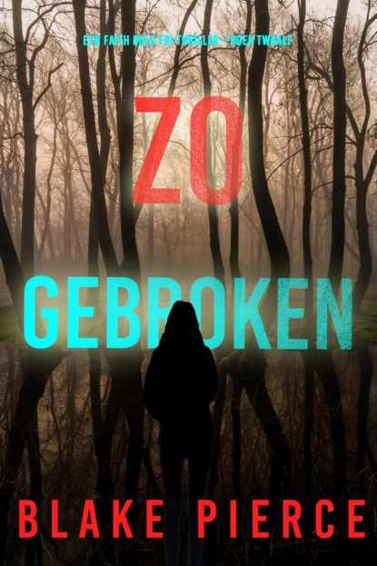 Zo Gebroken (Een Faith Bold FBI Thriller—Boek Twaalf)