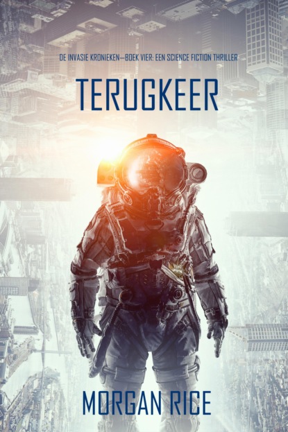 Terugkeer (De Invasie Kronieken—Boek Vier): Een Science Fiction Thriller