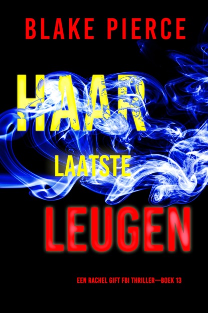 Haar Laatste Leugen (Een Rachel Gift FBI Thriller—Boek 13)