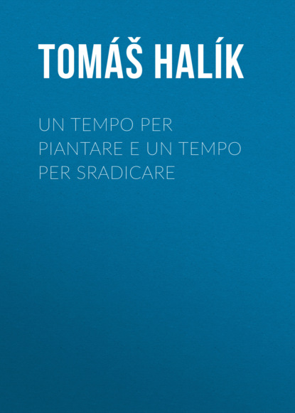 Un tempo per piantare e un tempo per sradicare