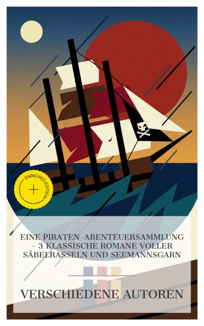 Eine Piraten-Abenteuersammlung – 3 klassische Romane voller Säbelrasseln und Seemannsgarn