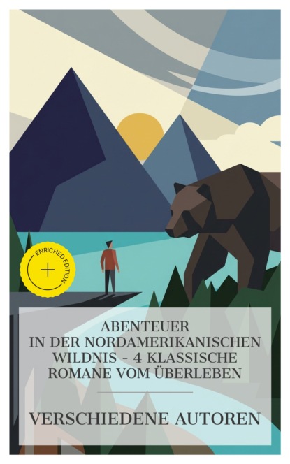 Abenteuer in der nordamerikanischen Wildnis – 4 klassische Romane vom Überleben