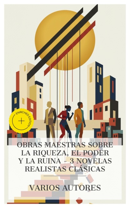 Obras maestras sobre la riqueza, el poder y la ruina – 3 novelas realistas clásicas