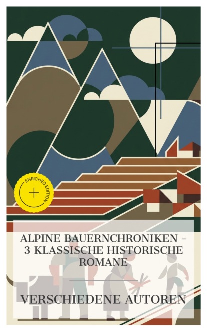 Alpine Bauernchroniken – 3 klassische historische Romane