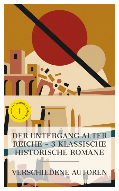 Der Untergang alter Reiche – 3 klassische historische Romane