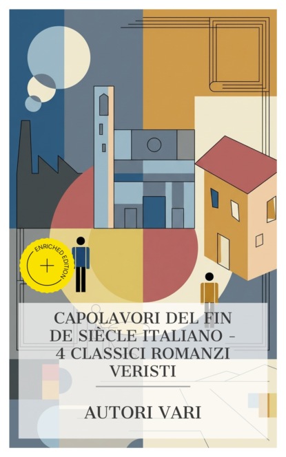 Capolavori del Fin de Siècle italiano – 4 classici romanzi veristi