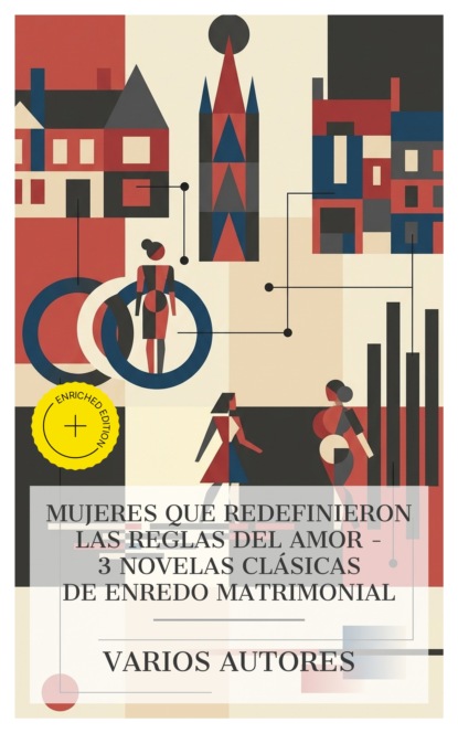 Mujeres que redefinieron las reglas del amor – 3 novelas clásicas de enredo matrimonial
